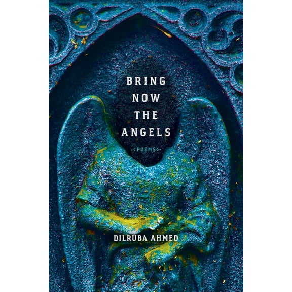 Pitt Poetry Bring Now the Angels: Poems, (Paperback)