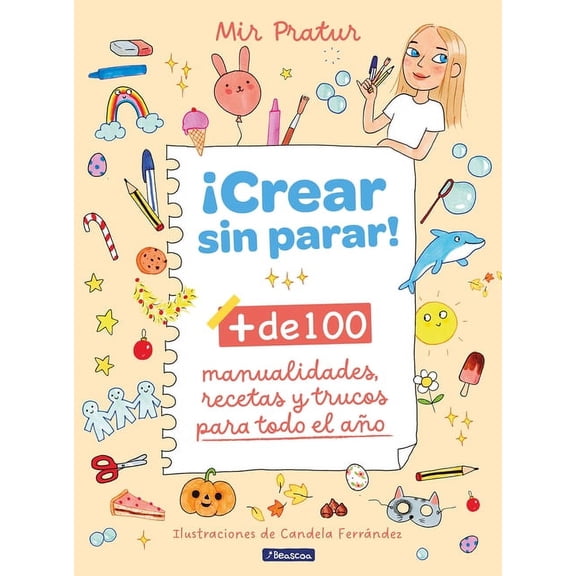 Â¡Crear Sin Parar!:   de 100 Manualidades, Recetas Y Trucos Para Todo El AÃ±o / Create Non-Stop!, (Hardcover)