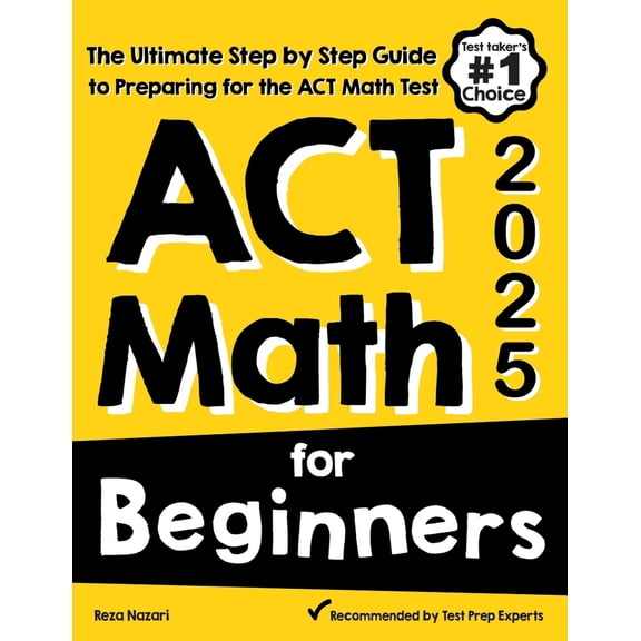 Pre-Owned ACT Math for Beginners: The Ultimate Step by Step Guide to Preparing for the ACT Math Test (Paperback) 1646129369 9781646129362