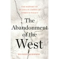 thumbnail image 1 of Pre-Owned The Abandonment of the West: The History of an Idea in American Foreign Policy (Hardcover) 0465055907 9780465055906, 1 of 1