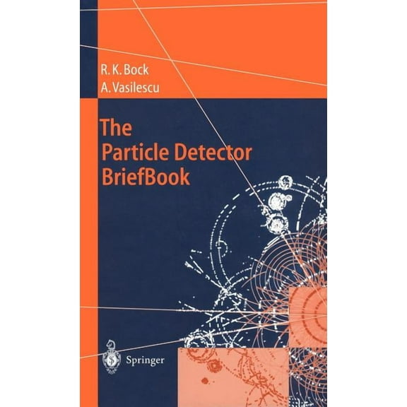 Accelerator Physics The Particle Detector Briefbook, (Hardcover)