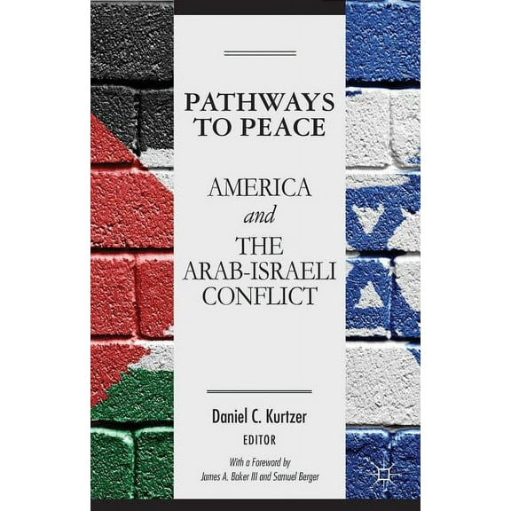 Pathways to Peace: America and the Arab-Israeli Conflict, (Hardcover)