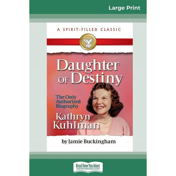 Daughter of Destiny: The Authorized Biography of Kathryn Kuhlman (16pt Large Print Edition), (Paperback)