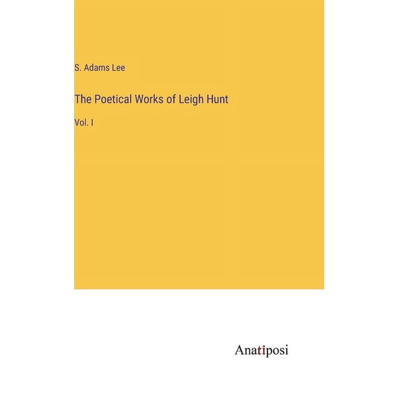 The Poetical Works of Leigh Hunt (Hardcover)