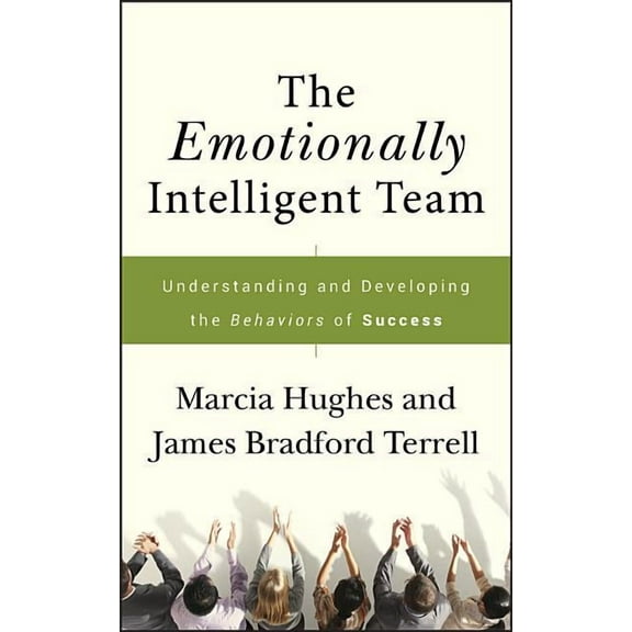 The Emotionally Intelligent Team: Understanding and Developing the Behaviors of Success, (Hardcover)