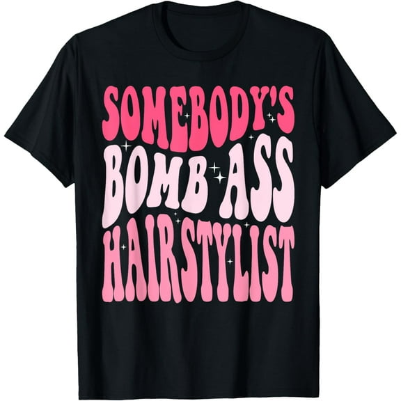 Somebody's Bomb Ass Hairstylist Groovy Hair Stylist T-Shirt