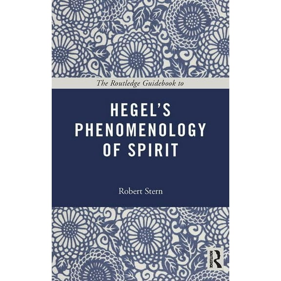 Routledge Guides to the Great Books The Routledge Guidebook to Hegel's Phenomenology of Spirit, (Paperback)