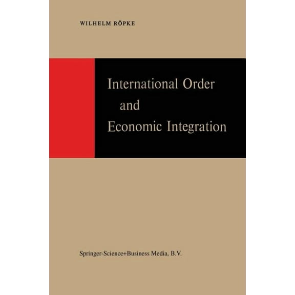 International Order and Economic Integration, (Paperback)