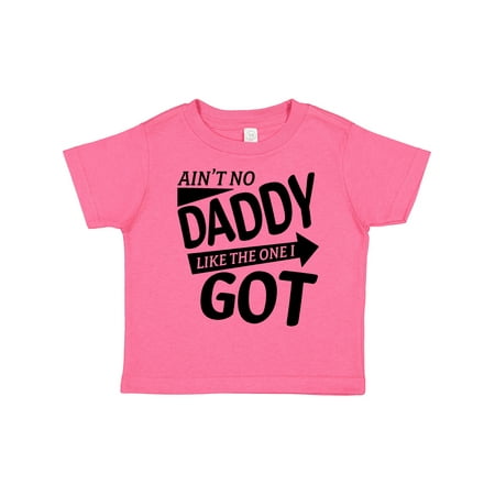 

Inktastic Ain t No Daddy Like the One I Got- Father s Day for Kids Gift Toddler Boy or Toddler Girl T-Shirt