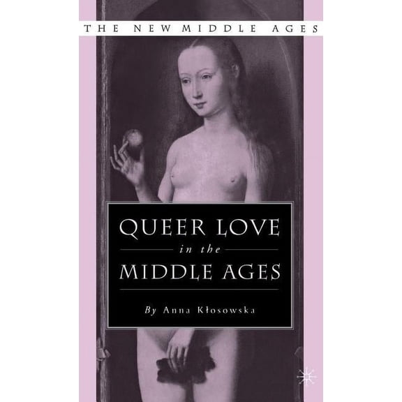 New Middle Ages Queer Love in the Middle Ages, (Hardcover)