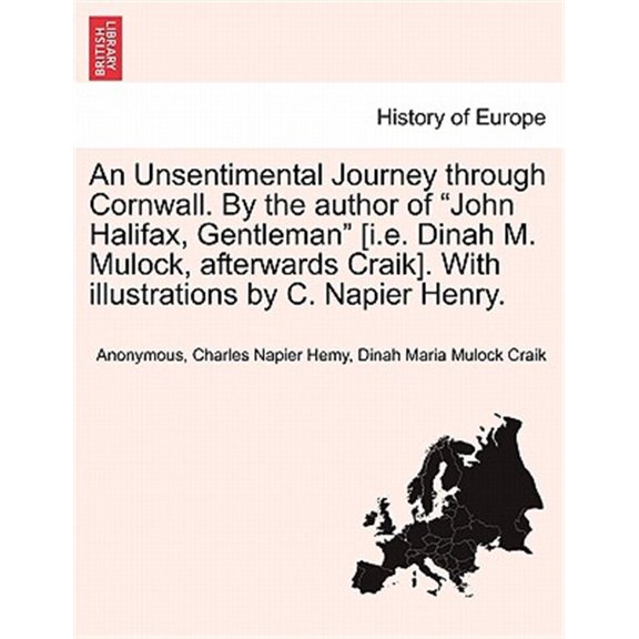 Pre-Owned An Unsentimental Journey Through Cornwall. by the Author of John Halifax, Gentleman [I.E. Dinah M. Mulock, Afterwards Craik]. with Illustrations by C. Napier Henry. (Paperback)