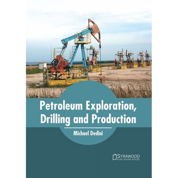 Petroleum Exploration, Drilling and Production, (Hardcover)