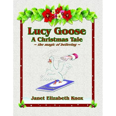 Lucy Goose A Christmas Tale: The magic of believing (Paperback)