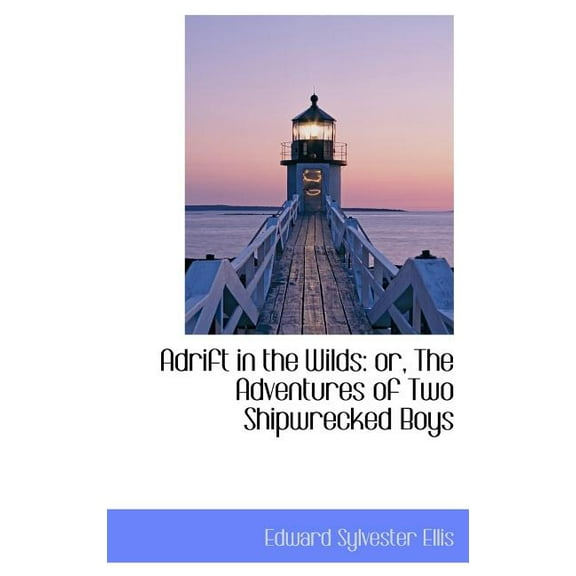 Adrift in the Wilds : Or, the Adventures of Two Shipwrecked Boys (Hardcover)