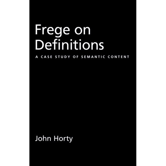 Frege on Definitions: A Case Study of Semantic Content, (Paperback)