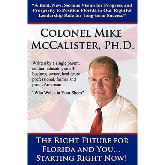 Pre-Owned The Right Future for Florida and You... Starting Right Now!: A Bold, New, Serious Vision for Progress and Prosperity to Position Florida in Our Right (Paperback) 0615372678 9780615372679