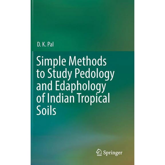 Simple Methods to Study Pedology and Edaphology of Indian Tropical Soils, (Hardcover)