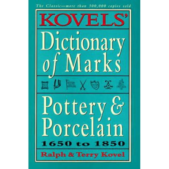 Pre-Owned Kovels' Dictionary of Marks: Pottery And Porcelain, 1650 to 1850 (Hardcover) 0517701375 9780517701379