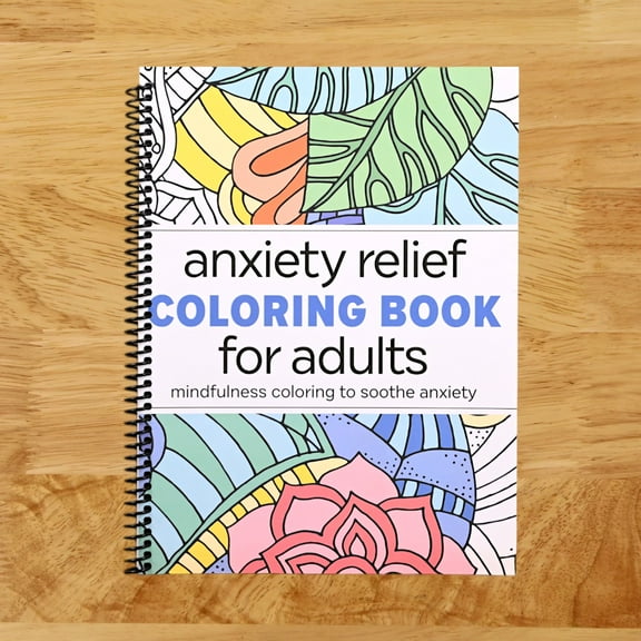 Anxiety Relief Coloring Book for Adults: Mindfulness Coloring to Soothe Anxiety, Book 1, (Spiral Bound)