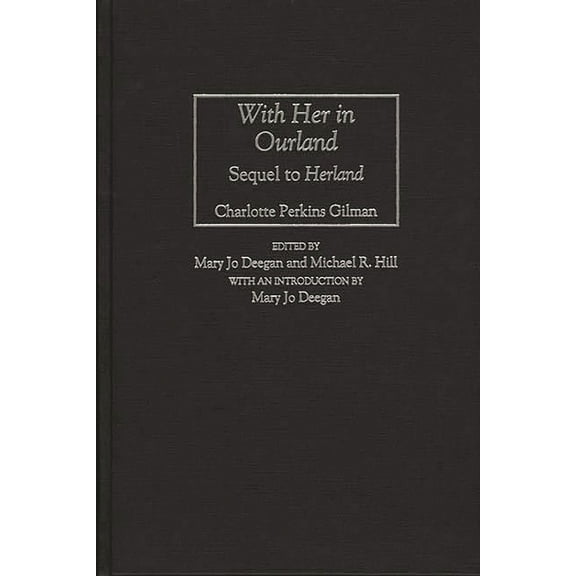Contributions in Women's Studies With Her in Ourland: Sequel to Herland, Book 159, (Hardcover)