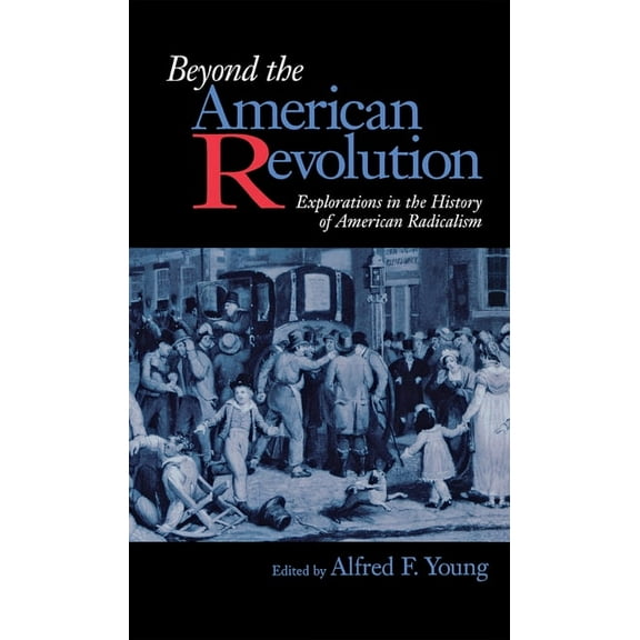 Beyond the American Revolution, (Paperback)