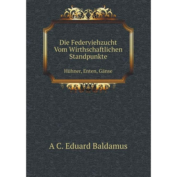 Die Federviehzucht Vom Wirthschaftlichen Standpunkte Hühner, Enten, Gänse (Paperback)
