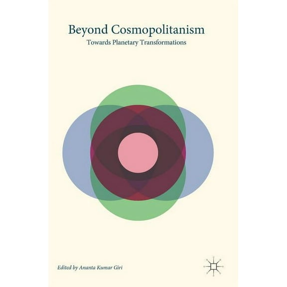 Beyond Cosmopolitanism: Towards Planetary Transformations, (Hardcover)