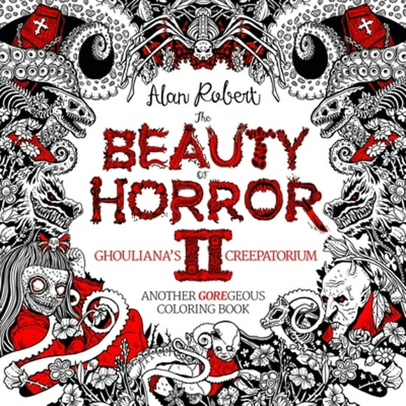 Pre-Owned The Beauty of Horror 2: Ghouliana's Creepatorium Coloring Book (Paperback 9781684050703) by Alan Robert