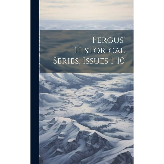 Fergus' Historical Series, Issues 1-10 (Hardcover)