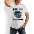 thumbnail image 4 of Playera gráfica Playera para para HombreI still play building blocks, fun racers, repair technician t-shirts Tee For Adult, Men, Women, Teen, Teenager, Adolescent, YouthFather's Day, Mother's Day, N, 4 of 8