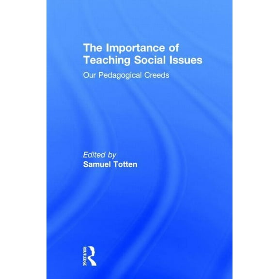 The Importance of Teaching Social Issues: Our Pedagogical Creeds, (Hardcover)
