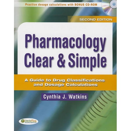 Pharmacology Clear and Simple: A Guide to Drug Classifications and Dosage Calculations (Paperback) by Cynthia J Watkins