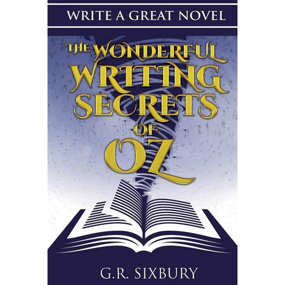 Write a Great Novel : The Wonderful Writing Secrets of Oz (Paperback)