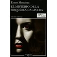 thumbnail image 1 of EL MISTERIO DE LA ORQUIDEA CALAVERA TUSQUETS MEXICO ELMER MENDOZA, 1 of 2