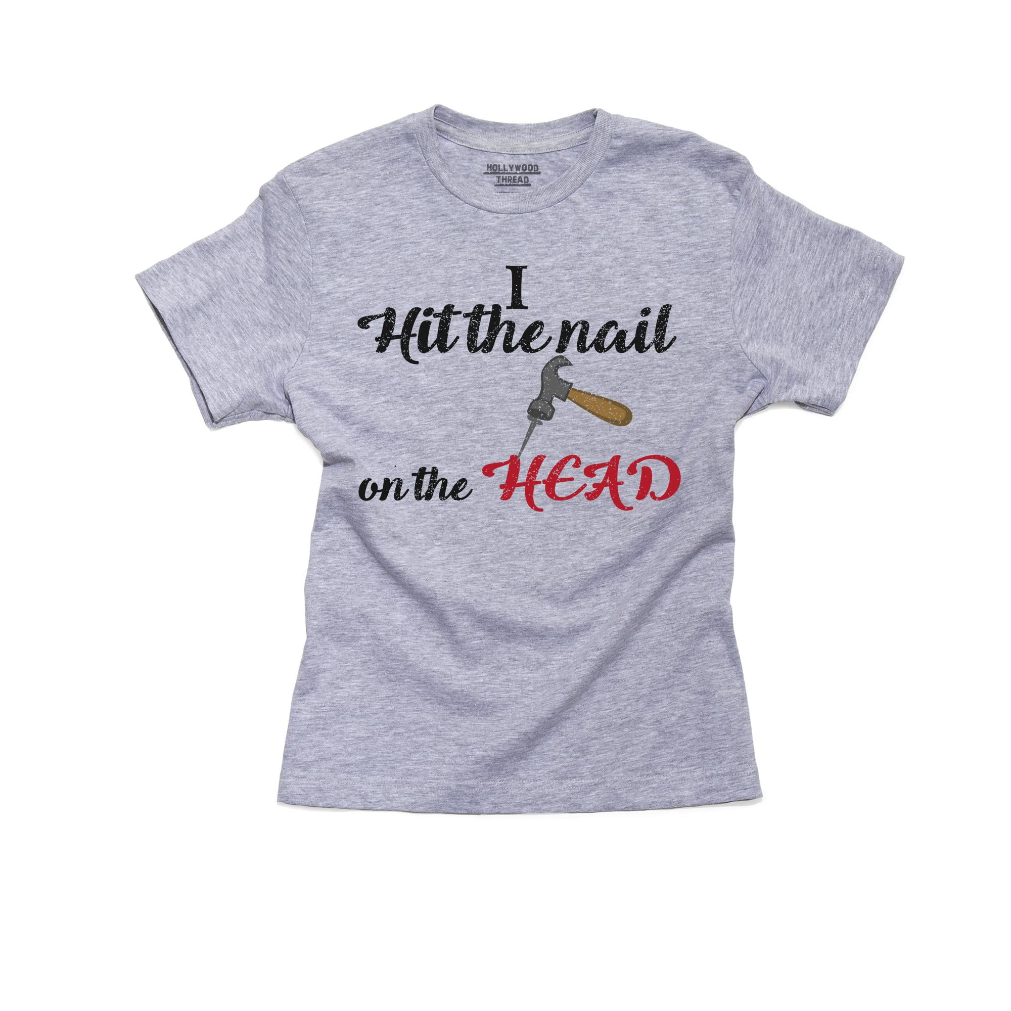 Hollywood Thread I Hit The Nail On The Head Funny Hammer Nail Boy S Cotton Youth Grey T Shirt Walmart Com Walmart Com Hollywood Thread I Hit The Nail On The Head Funny Hammer Nail Boy S Cotton Youth Grey T Shirt Walmart Com Walmart Com
