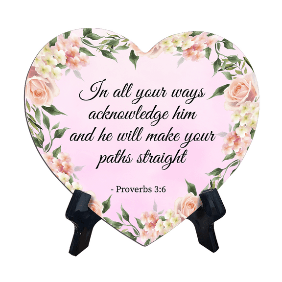 In all your ways acknowledge him, and he will make your paths straight - Proverbs 3:6 Heart Table Sign (6 x 5") with Acrylic Stand | Church or Christian Home Bible Verse Decoration