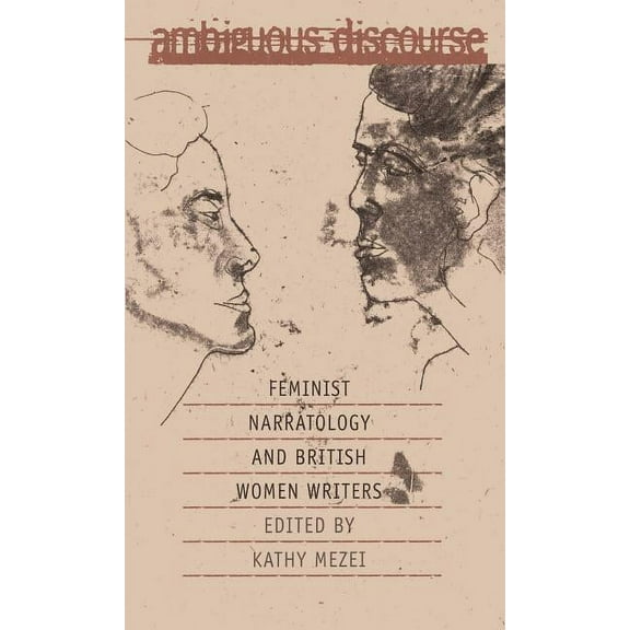 Ambiguous Discourse: Feminist Narratology and British Women Writers, (Paperback)
