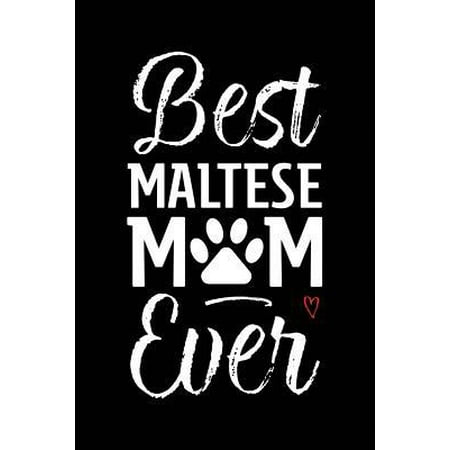 Best Maltese Mom Ever : Dog Mom Notebook - Blank Lined Journal for Pup Owners &