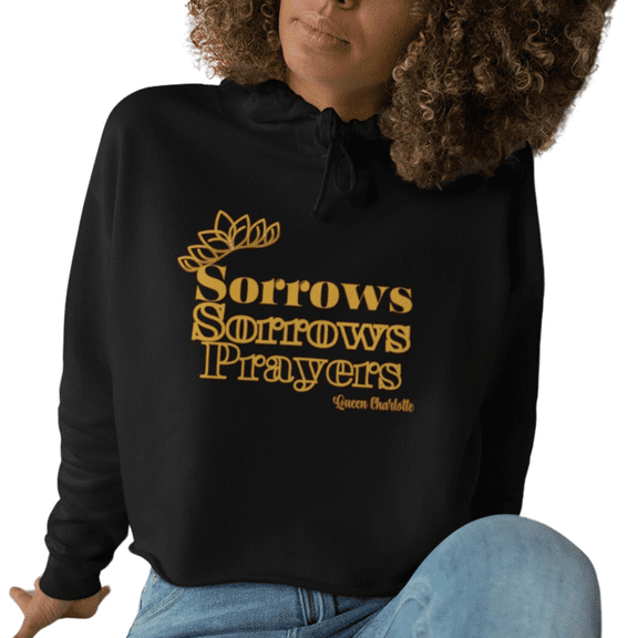Sorrows Sorrows Prayers Cropped Hoodie | Queen Charlotte Hoody