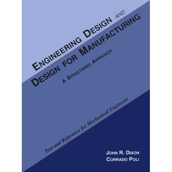 Pre-Owned Engineering Design and Design for Manufacturing : A Structured Approach: Text and Reference for Mechanical Engineers