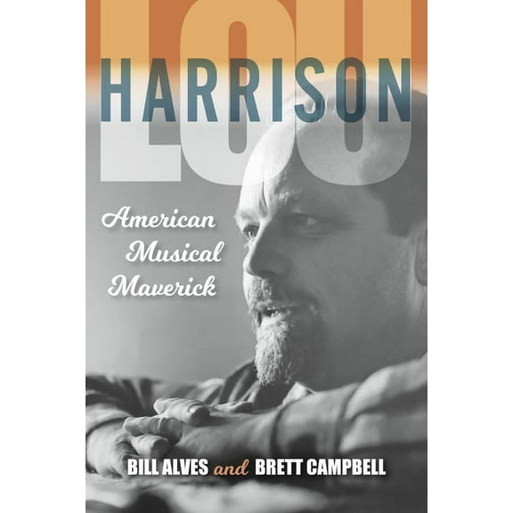 Lou Harrison: American Musical Maverick (Hardcover)