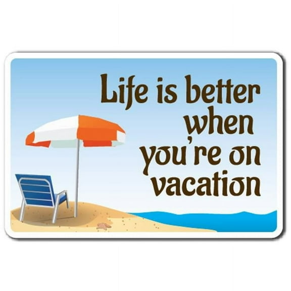 SignMission D-8-Z-Life Is Better 8 x 12 in. Novelty Sticker - Life is Better
