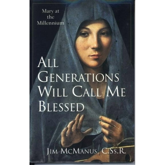 All Generations Will Call Me Blessed : Mary at the Millennium (Paperback)