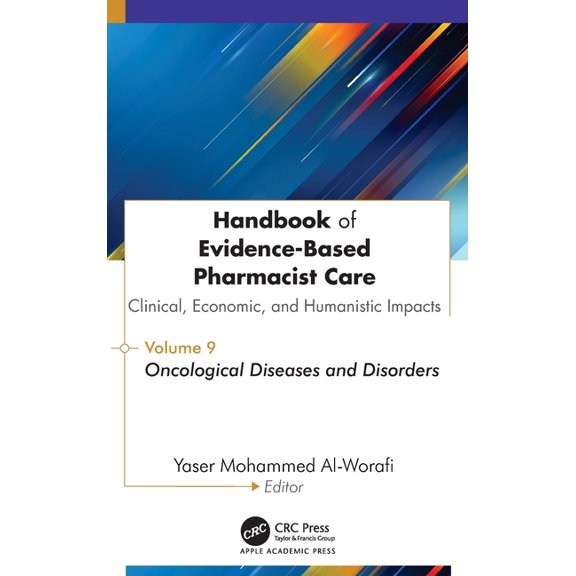 Handbook of Evidence-Based Pharmacist Care: Clinical, Economic, and Humanistic Impacts: Volume 9: Oncological Diseases a, (Hardcover)