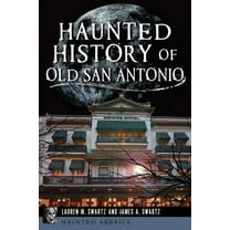Haunted America Haunted History of Old San Antonio, (Paperback)