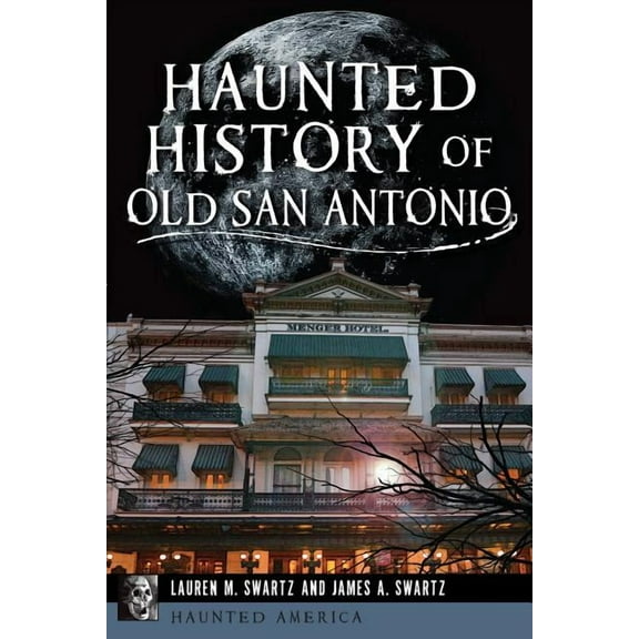 Haunted America Haunted History of Old San Antonio, (Paperback)