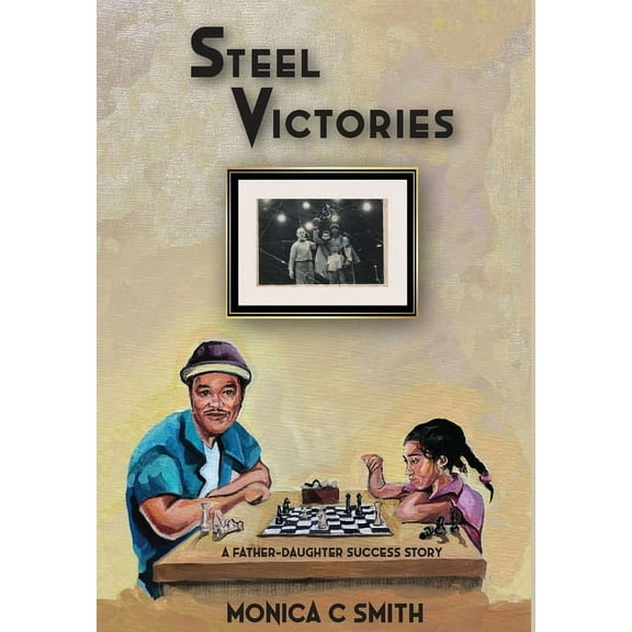 Steel Victories: A Father-Daughter Success Story, (Hardcover)