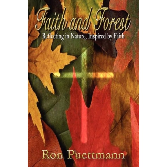 Faith and Forest : Reflecting in Nature, Inspired by Faith