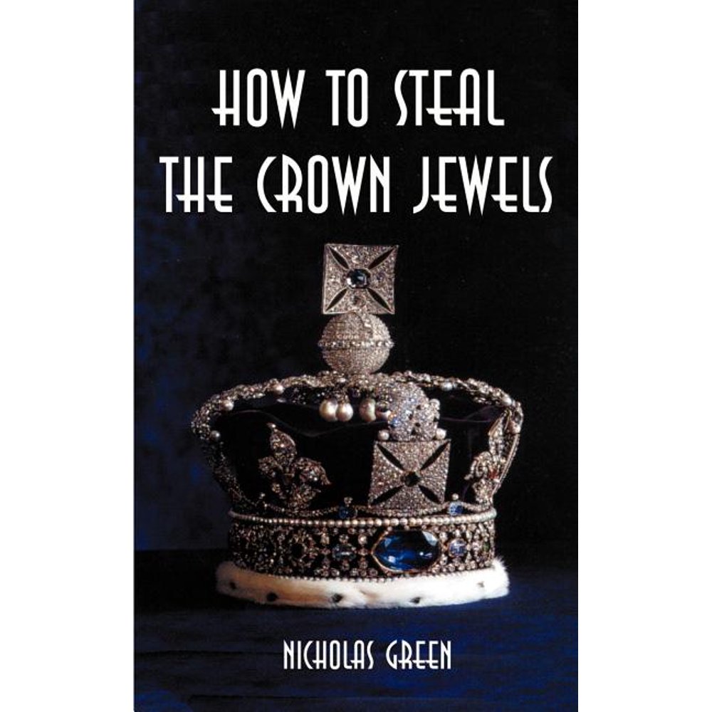 How to Steal the Crown Jewels