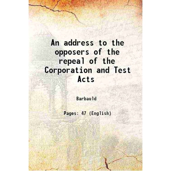 Une Adresse aux Opposés de l'Abrogation de la Corporation et des Test Acts 1789 [Relié]